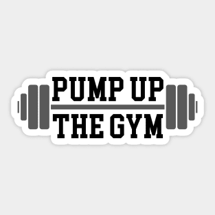 Pump Up The Gym (Black Text) Sticker